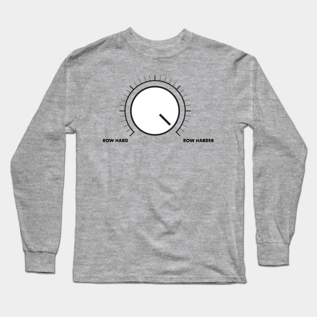 Row Harder Long Sleeve T-Shirt by Rabassa